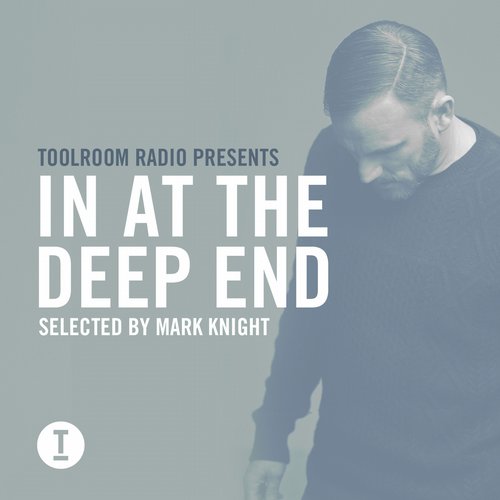 Mark Knight’s Toolroom : In At The Deep End